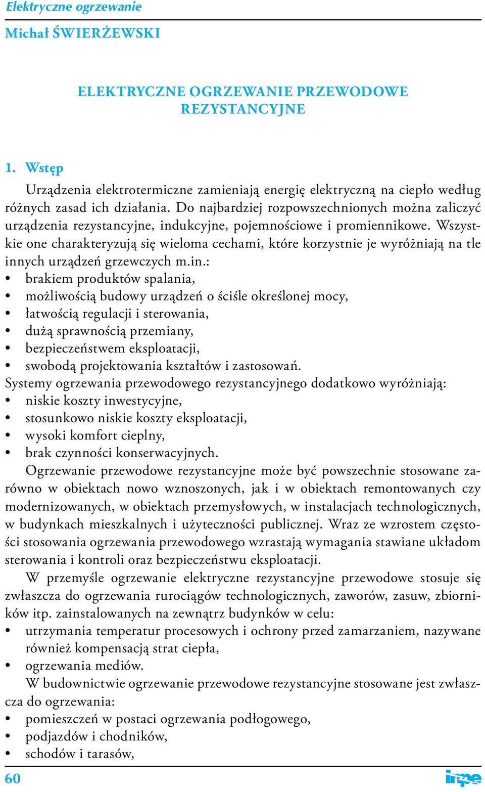 Wszystkie one charakteryzują się wieloma cechami, które korzystnie je wyróżniają na tle inn
