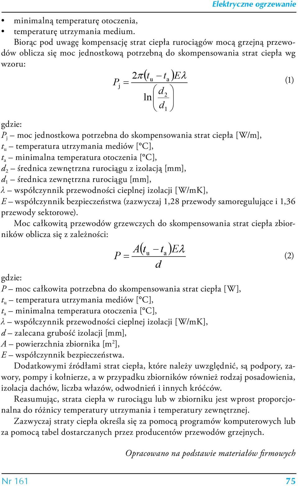 j moc jednostkowa potrzebna do skompensowania strat ciepła [W/m], t u temperatura utrzymania mediów [ C], t a minimalna temperatura otoczenia [ C], d 2 średnica zewnętrzna rurociągu z izolacją [mm],
