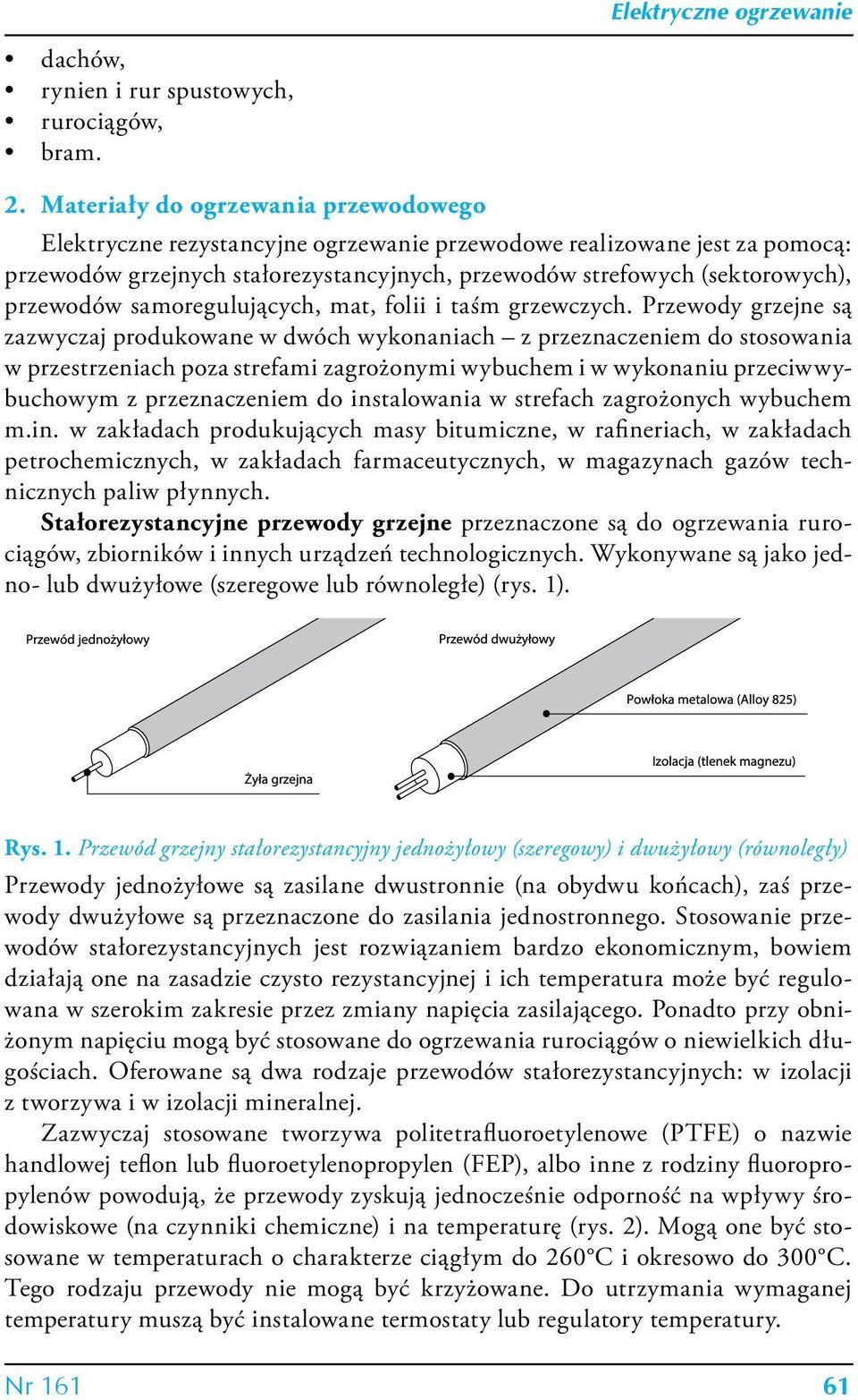 przewodów samoregulujących, mat, folii i taśm grzewczych.