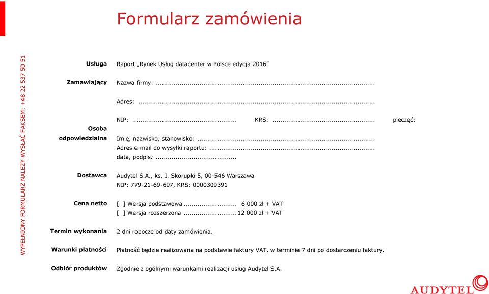 .. 6 000 zł + VAT [ ] Wersja rozszerzona... 12 000 zł + VAT Termin wykonania 2 dni robocze od daty zamówienia.