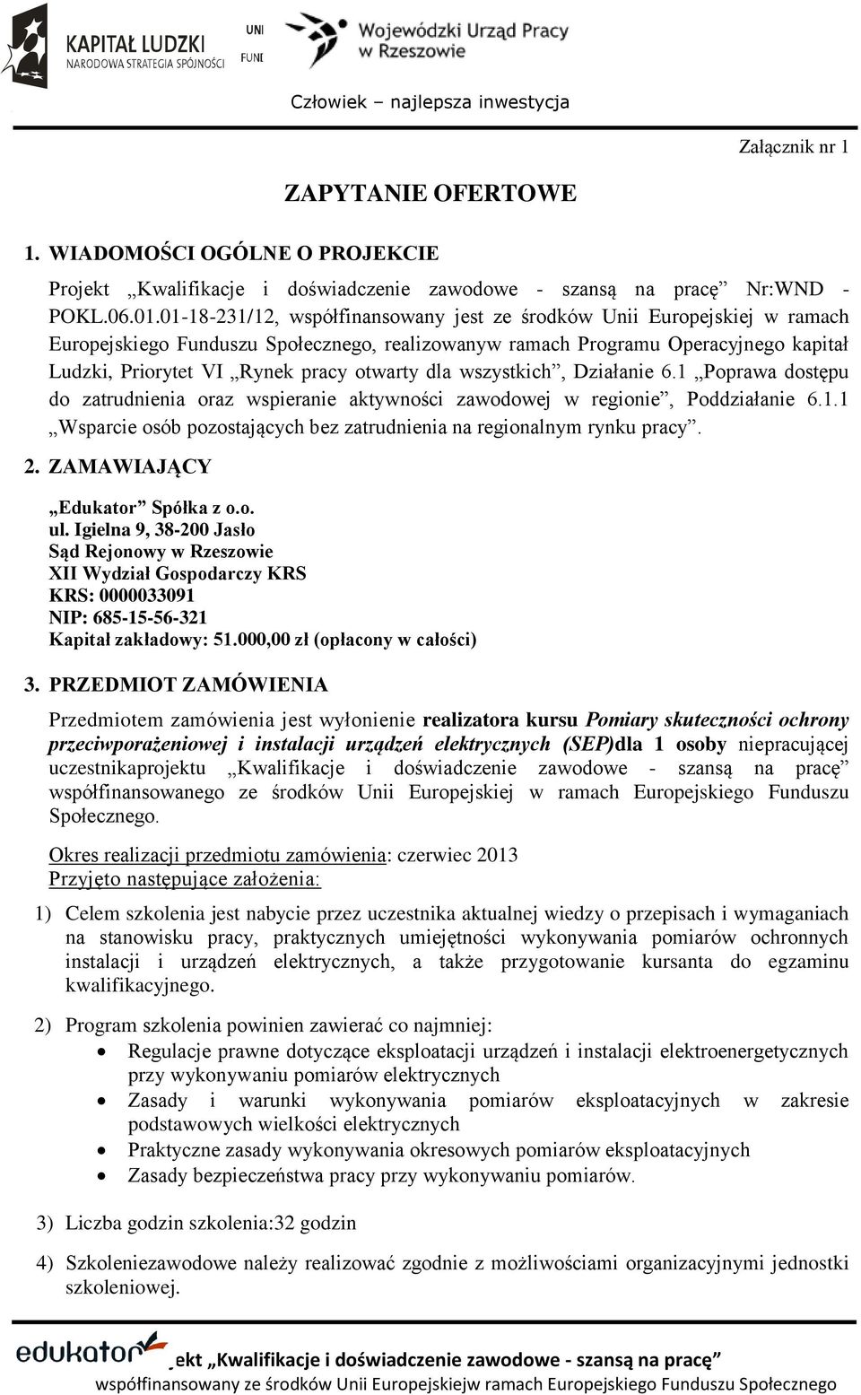 otwarty dla wszystkich, Działanie 6.1 Poprawa dostępu do zatrudnienia oraz wspieranie aktywności zawodowej w regionie, Poddziałanie 6.1.1 Wsparcie osób pozostających bez zatrudnienia na regionalnym rynku pracy.