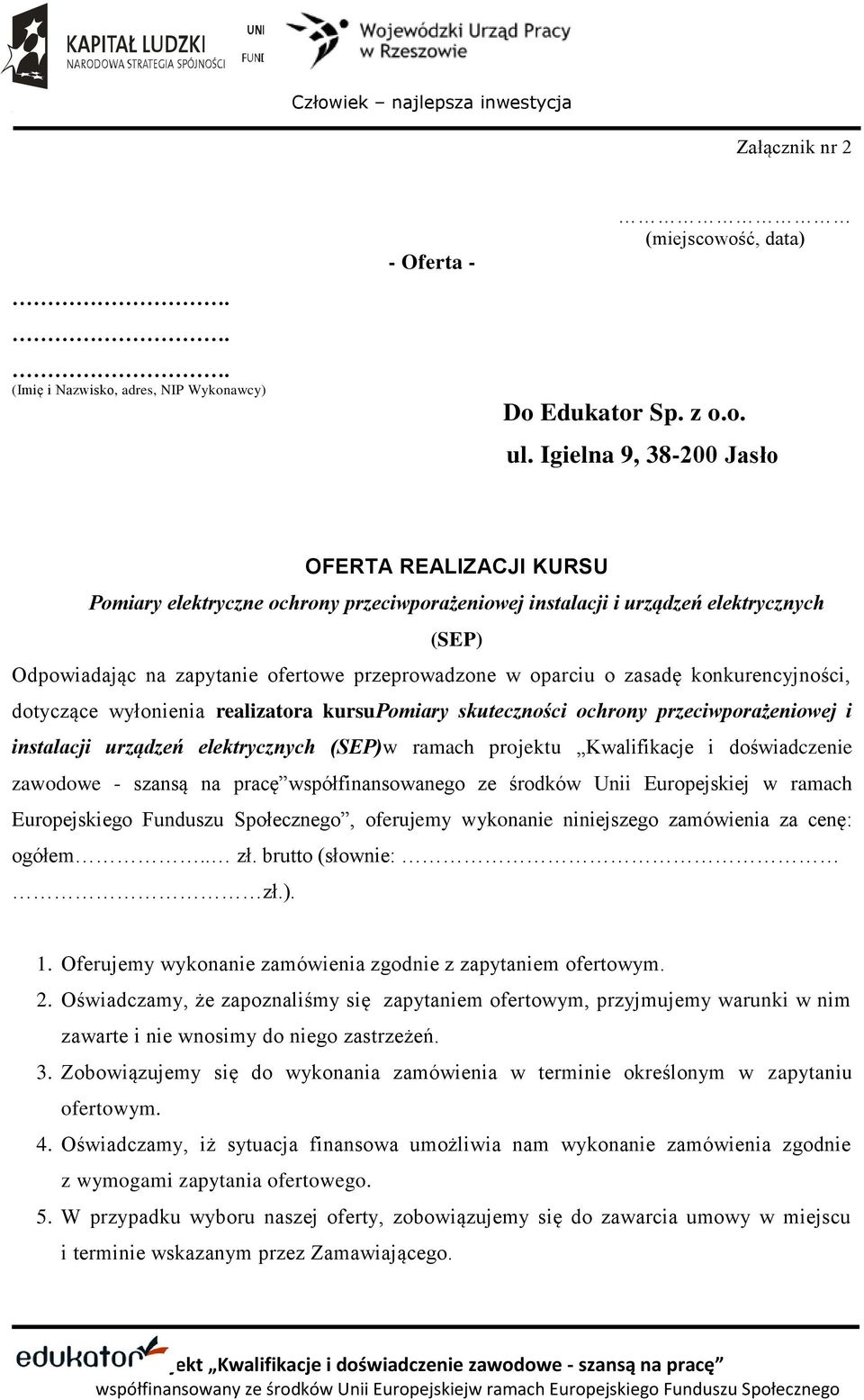 zasadę konkurencyjności, dotyczące wyłonienia realizatora kursupomiary skuteczności ochrony przeciwporażeniowej i instalacji urządzeń elektrycznych (SEP)w ramach projektu Kwalifikacje i doświadczenie