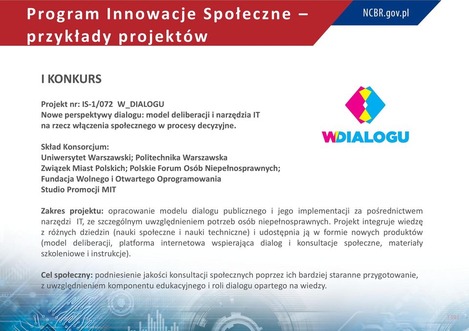 projektu: opracowanie modelu dialogu publicznego i jego implementacji za pośrednictwem narzędzi IT, ze szczególnym uwzględnieniem potrzeb osób niepełnosprawnych.