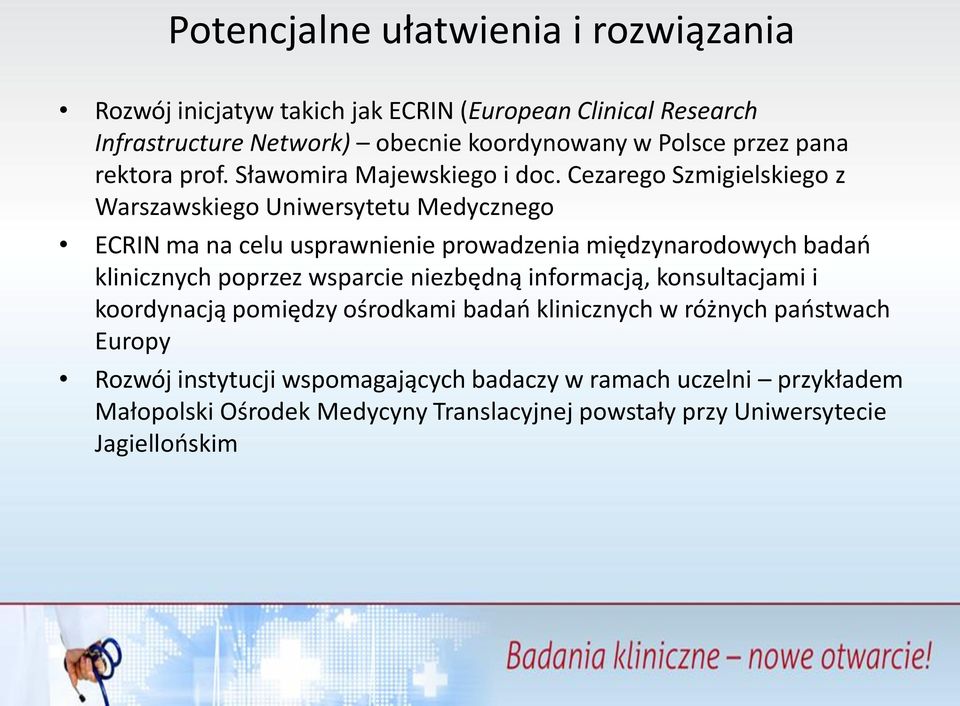 Cezarego Szmigielskiego z Warszawskiego Uniwersytetu Medycznego ECRIN ma na celu usprawnienie prowadzenia międzynarodowych badań klinicznych poprzez wsparcie