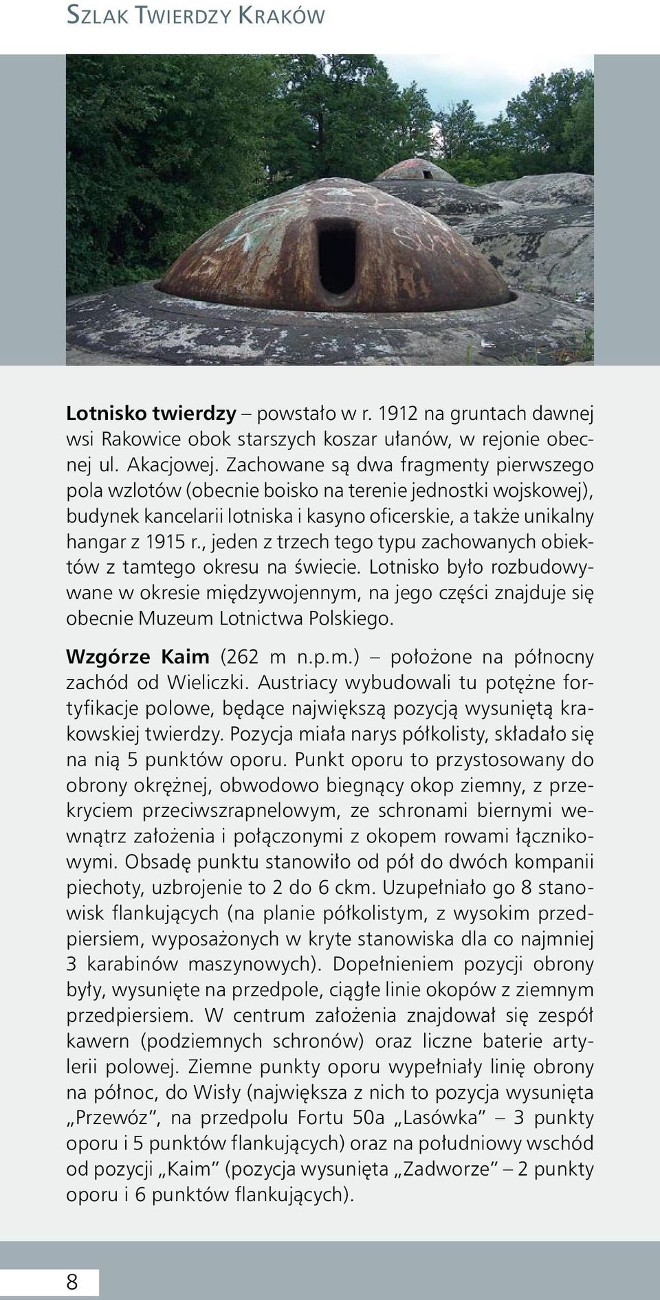 , jeden z trzech tego typu zachowanych obiektów z tamtego okresu na świecie. Lotnisko było rozbudowywane w okresie międzywojennym, na jego części znajduje się obecnie Muzeum Lotnictwa Polskiego.