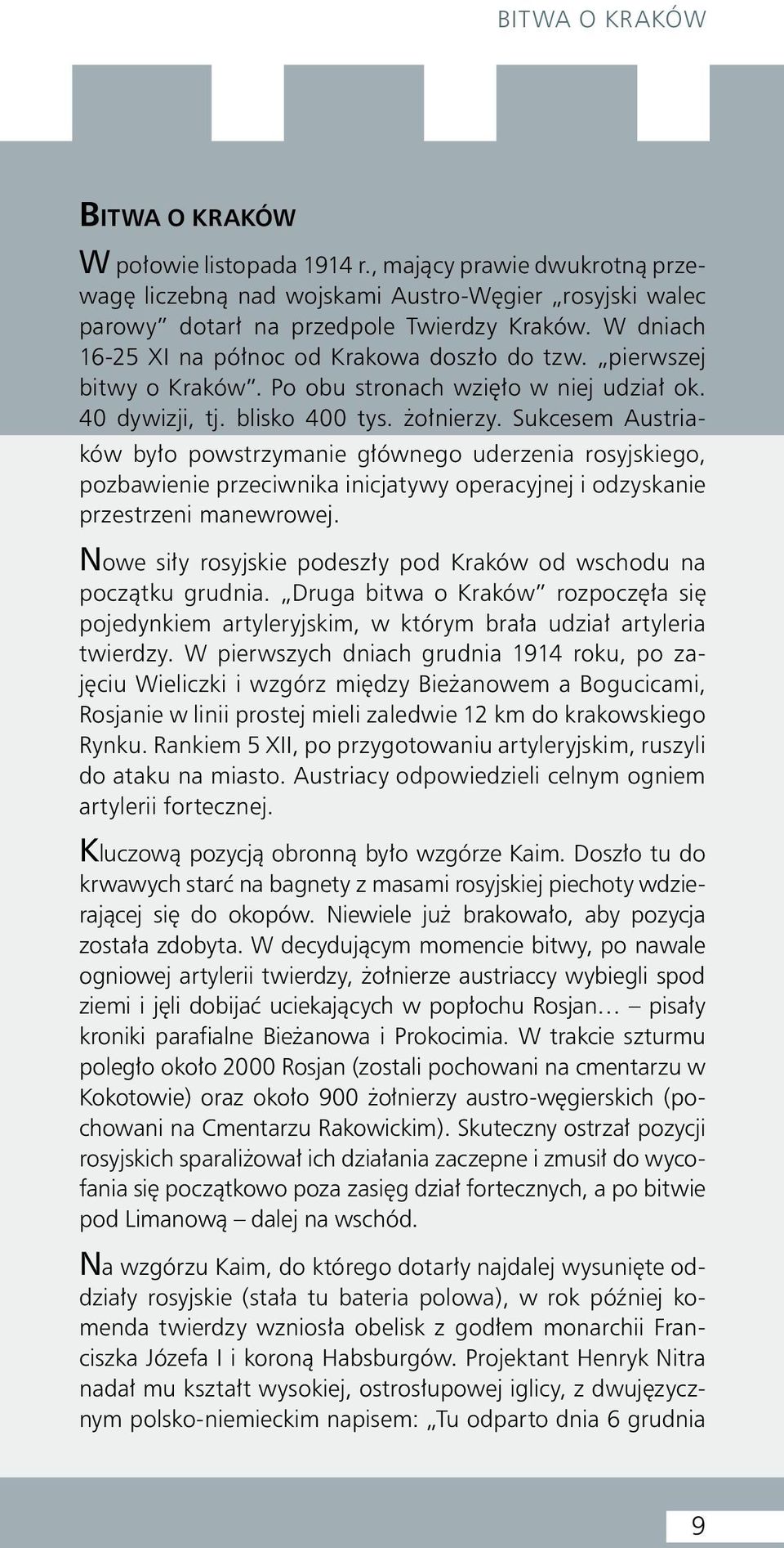 Sukcesem Austriaków było powstrzymanie głównego uderzenia rosyjskiego, pozbawienie przeciwnika inicjatywy operacyjnej i odzyskanie przestrzeni manewrowej.