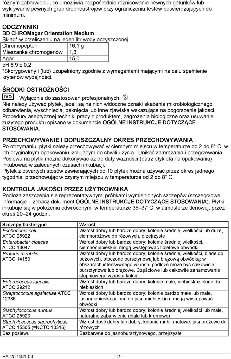 zgodnie z wymaganiami mającymi na celu spełnienie kryteriów wydajności. ŚRODKI OSTROŻNOŚCI. Wyłącznie do zastosowań profesjonalnych.