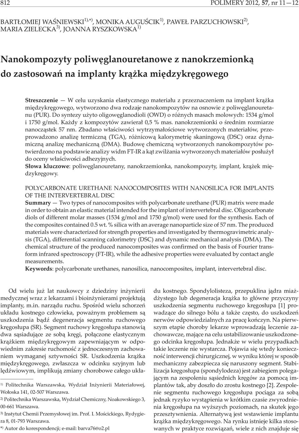 poliwêglanouretanu (PUR). Do syntezy u yto oligowêglanodioli (OWD) o ró nych masach molowych: 534 g/mol i 75 g/mol. Ka dy z kompozytów zawiera³,5 % mas.