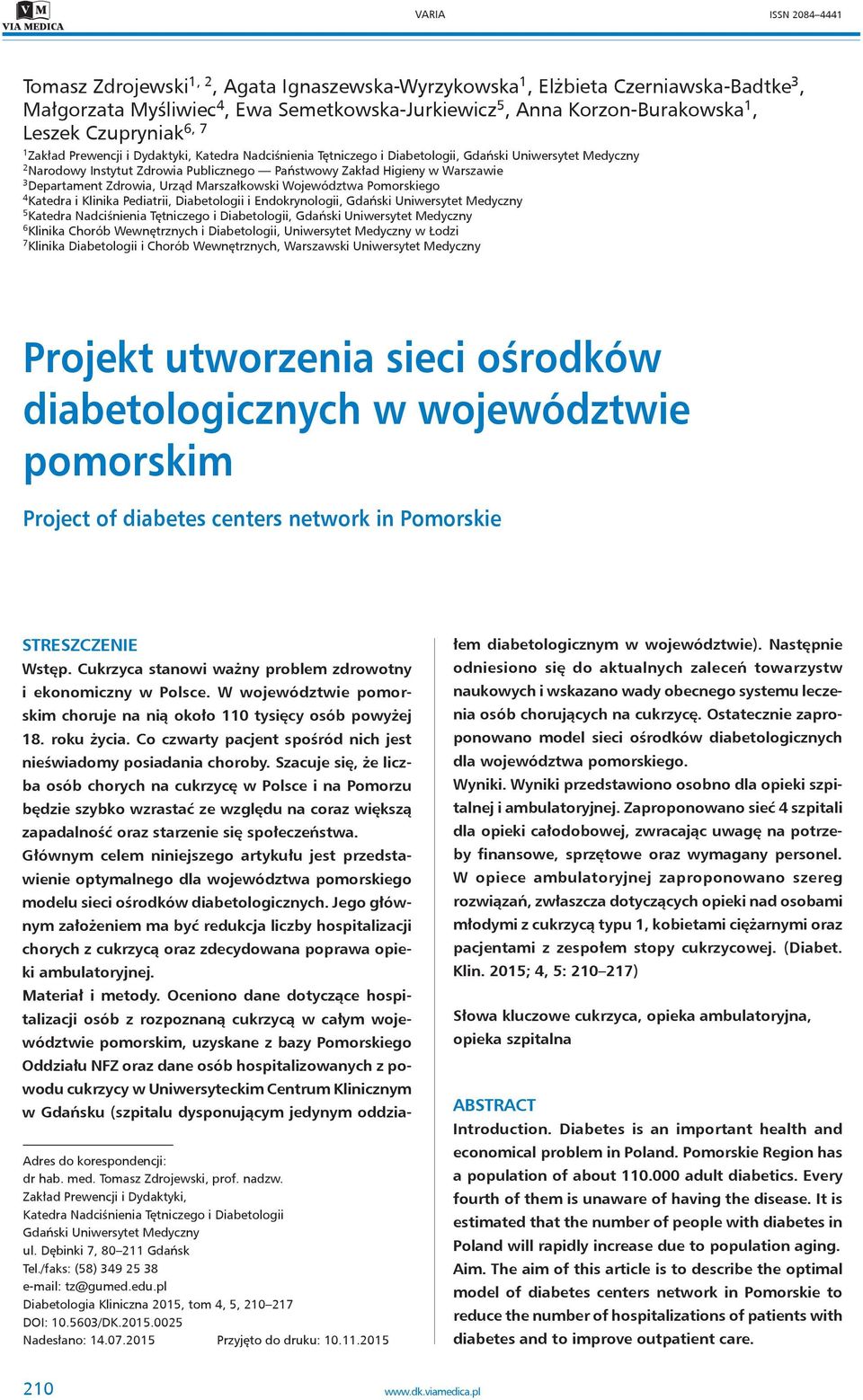Warszawie 3 Departament Zdrowia, Urząd Marszałkowski Województwa Pomorskiego 4 Katedra i Klinika Pediatrii, Diabetologii i Endokrynologii, Gdański Uniwersytet Medyczny 5 Katedra Nadciśnienia