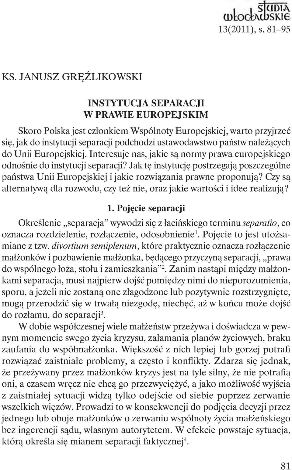 należących do Unii Europejskiej. Interesuje nas, jakie są normy prawa europejskiego odnośnie do instytucji separacji?