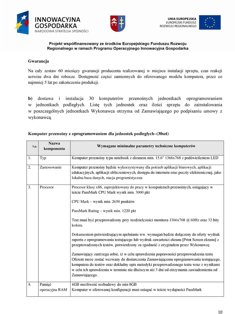 b) dostawa i instalacja 30 komputerów przenośnych jednostkach oprogramowaniem w jednostkach podległych.