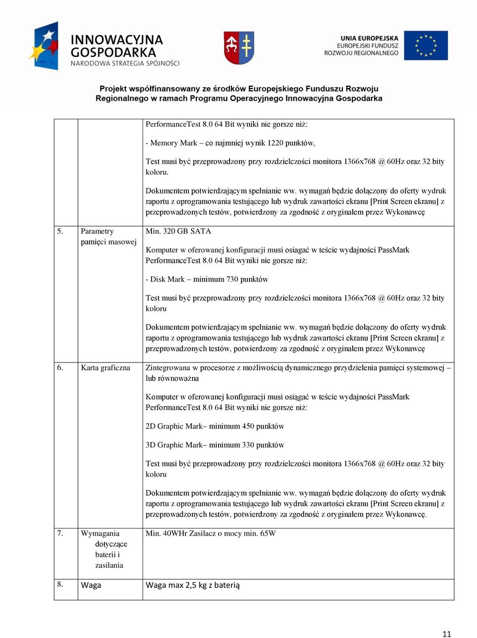wymagań będzie dołączony do oferty wydruk raportu z oprogramowania testującego lub wydruk zawartości ekranu [Print Screen ekranu] z przeprowadzonych testów, potwierdzony za zgodność z oryginałem
