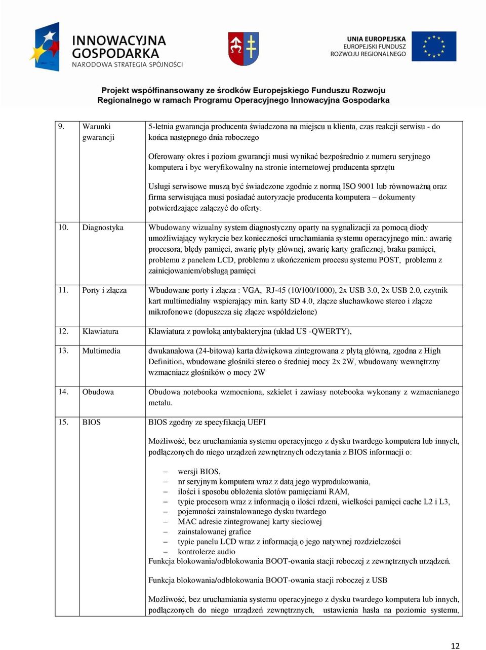 serwisująca musi posiadać autoryzacje producenta komputera dokumenty potwierdzające załączyć do oferty. 10.