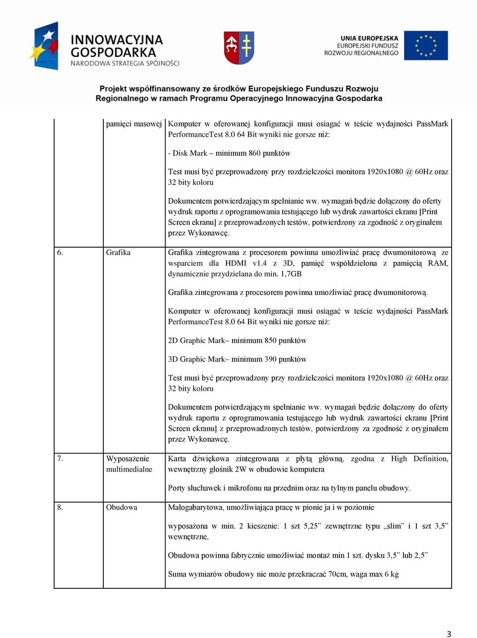 wymagań będzie dołączony do oferty wydruk raportu z oprogramowania testującego lub wydruk zawartości ekranu [Print Screen ekranu] z przeprowadzonych testów, potwierdzony za zgodność z oryginałem