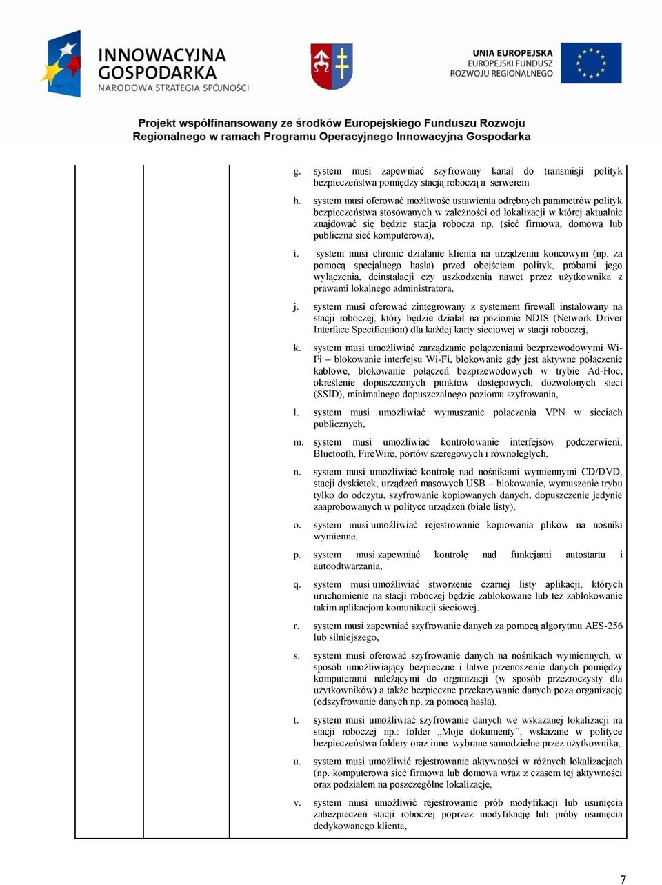 (sieć firmowa, domowa lub publiczna sieć komputerowa), i. system musi chronić działanie klienta na urządzeniu końcowym (np.