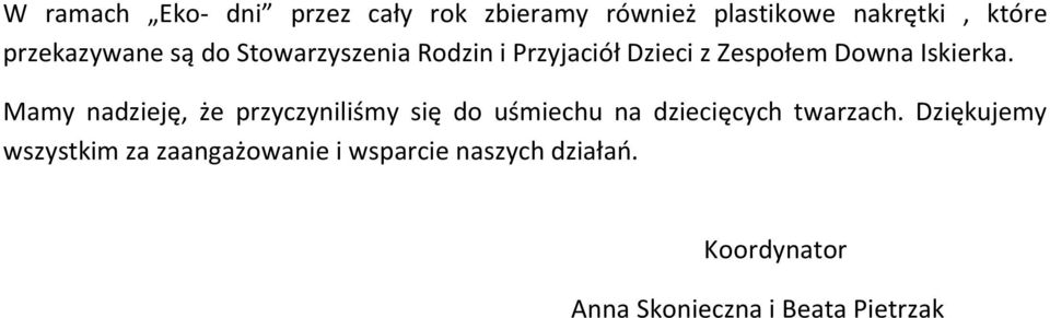 Mamy nadzieję, że przyczyniliśmy się do uśmiechu na dziecięcych twarzach.