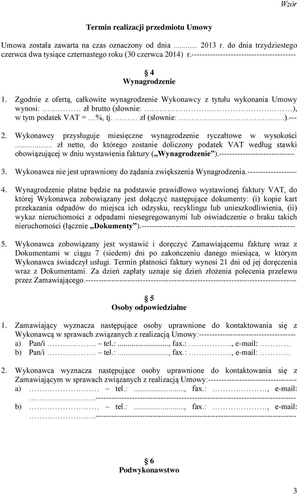 zł (słownie:..).--- 2. Wykonawcy przysługuje miesięczne wynagrodzenie ryczałtowe w wysokości.