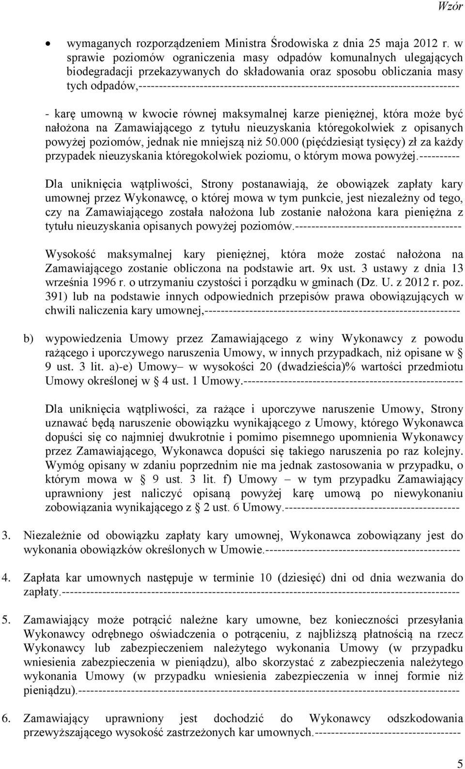 odpadów,------------------------------------------------------------------------------- - karę umowną w kwocie równej maksymalnej karze pieniężnej, która może być nałożona na Zamawiającego z tytułu