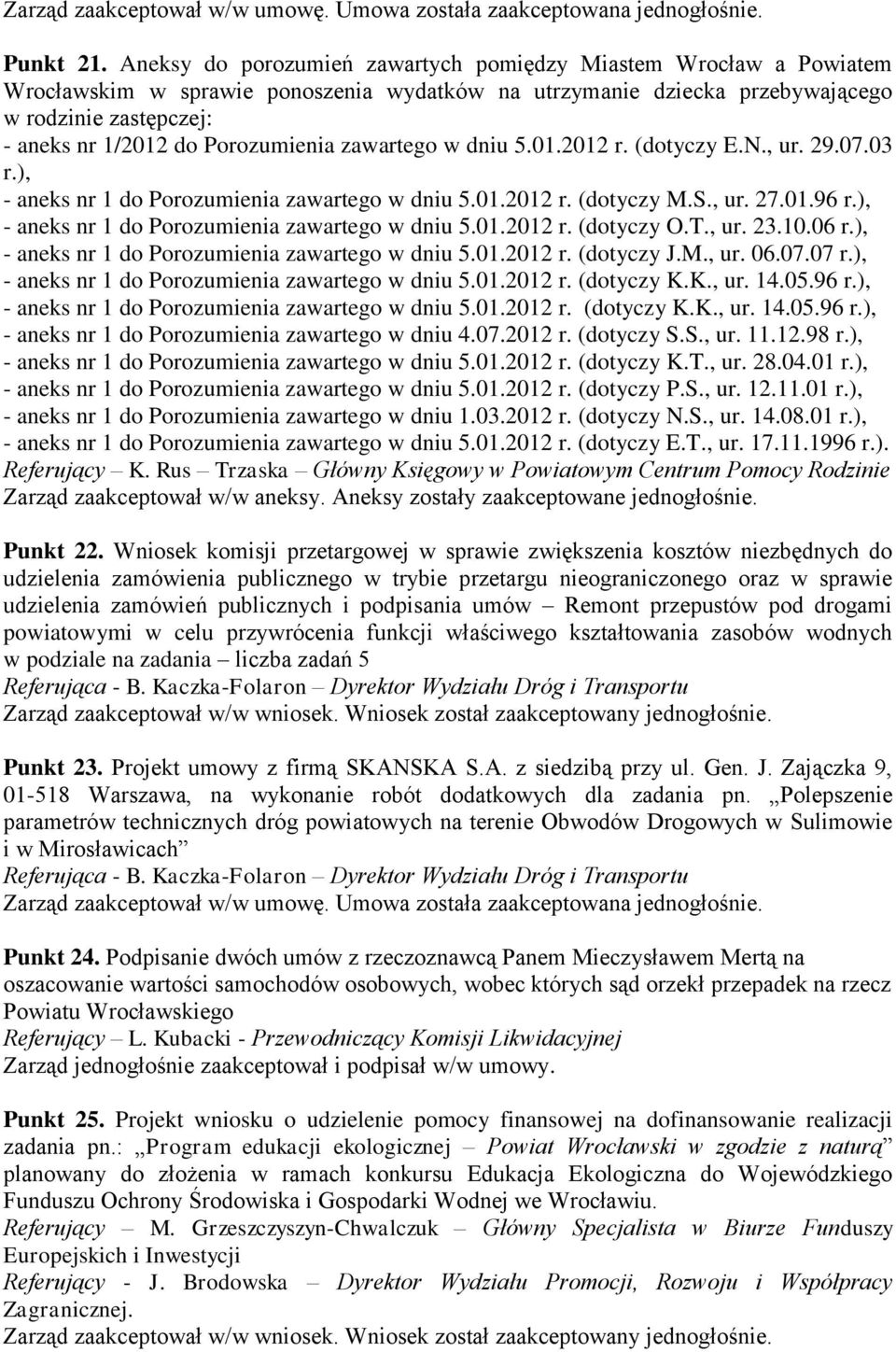 Porozumienia zawartego w dniu 5.01.2012 r. (dotyczy E.N., ur. 29.07.03 r.), - aneks nr 1 do Porozumienia zawartego w dniu 5.01.2012 r. (dotyczy M.S., ur. 27.01.96 r.