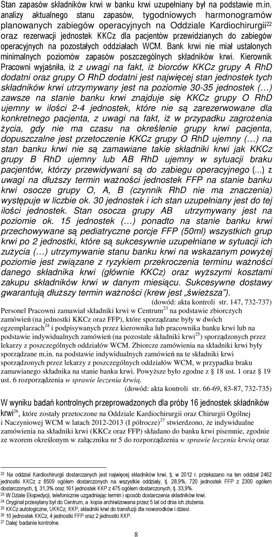 operacyjnych na pozostałych oddziałach WCM. Bank krwi nie miał ustalonych minimalnych poziomów zapasów poszczególnych składników krwi.