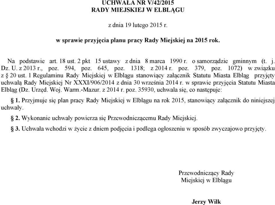 1 Regulaminu Rady Miejskiej w Elblągu stanowiący załącznik Statutu Miasta Elbląg przyjęty uchwałą Rady Miejskiej Nr XXXI/906/2014 z dnia 30 września 2014 r.