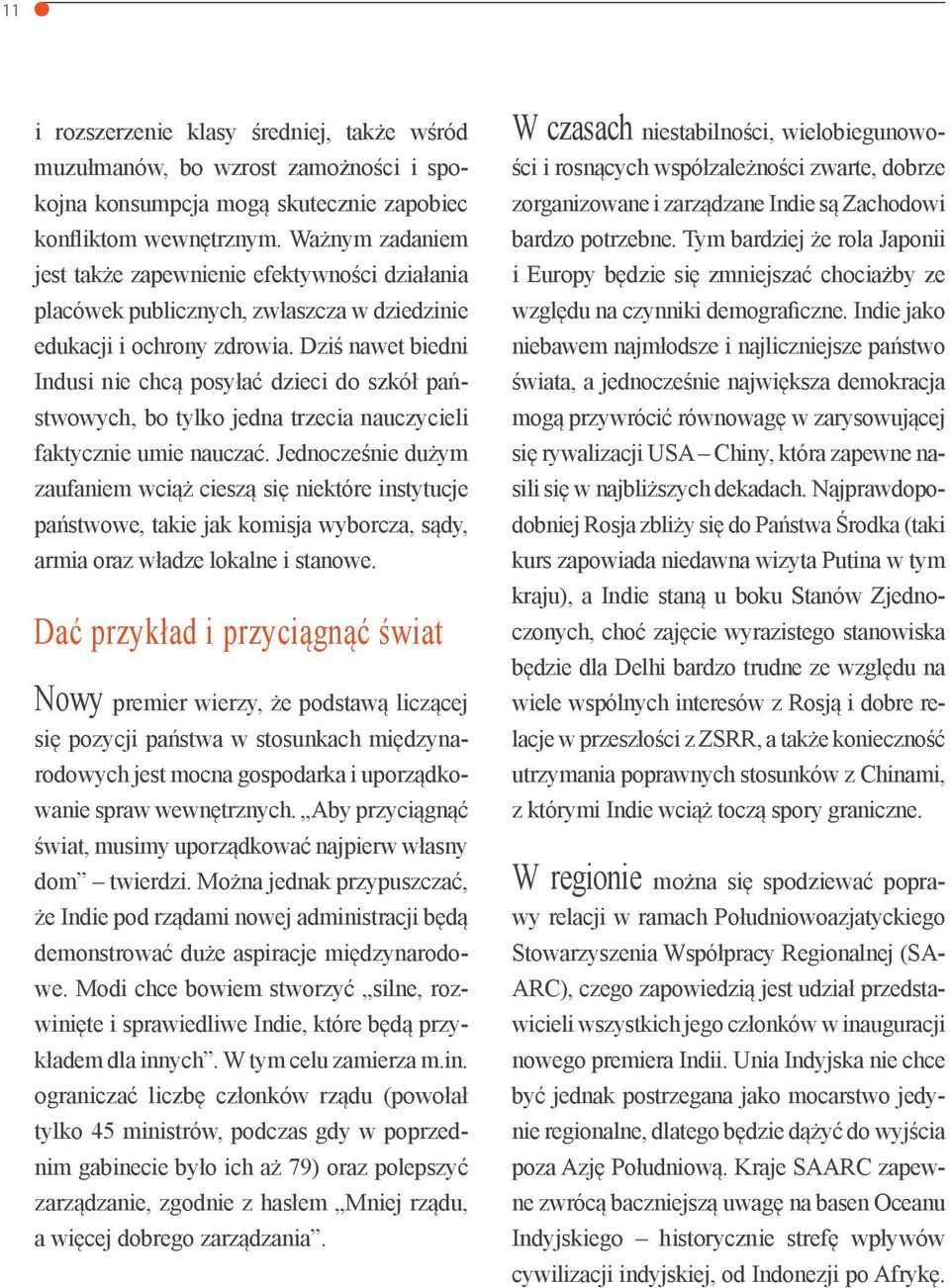 Dziś nawet biedni Indusi nie chcą posyłać dzieci do szkół państwowych, bo tylko jedna trzecia nauczycieli faktycznie umie nauczać.