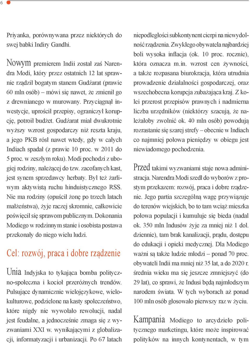 Przyciągnął inwestycje, uprościł przepisy, ograniczył korupcję, potroił budżet.