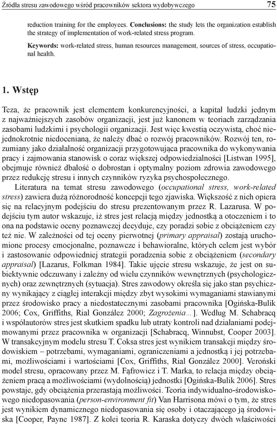 Keywords: work-related stress, human resources management, sources of stress, occupational health. 1.