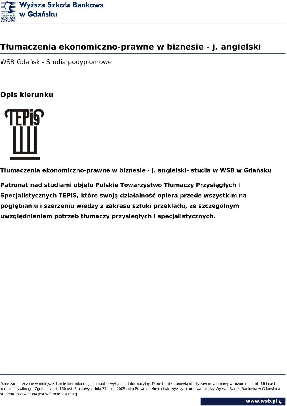 objęło Polskie Towarzystwo Tłumaczy Przysięgłych i Specjalistycznych TEPIS, które swoją działalność opiera przede