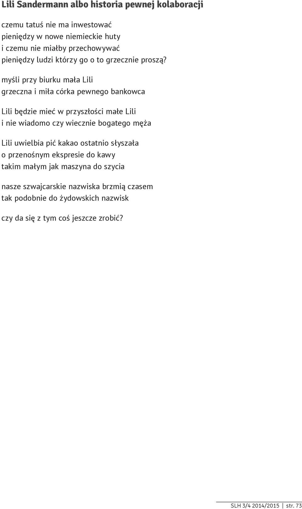 myśli przy biurku mała Lili grzeczna i miła córka pewnego bankowca Lili będzie mieć w przyszłości małe Lili i nie wiadomo czy wiecznie bogatego