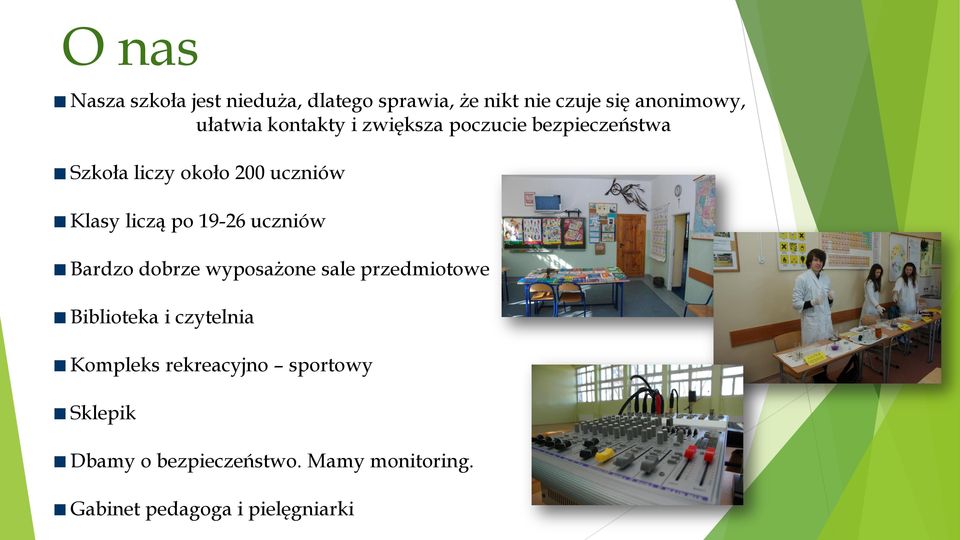 19-26 uczniów Bardzo dobrze wyposażone sale przedmiotowe Biblioteka i czytelnia Kompleks