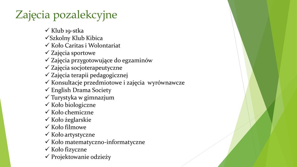 przedmiotowe i zajęcia wyrównawcze English Drama Society Turystyka w gimnazjum Koło biologiczne Koło