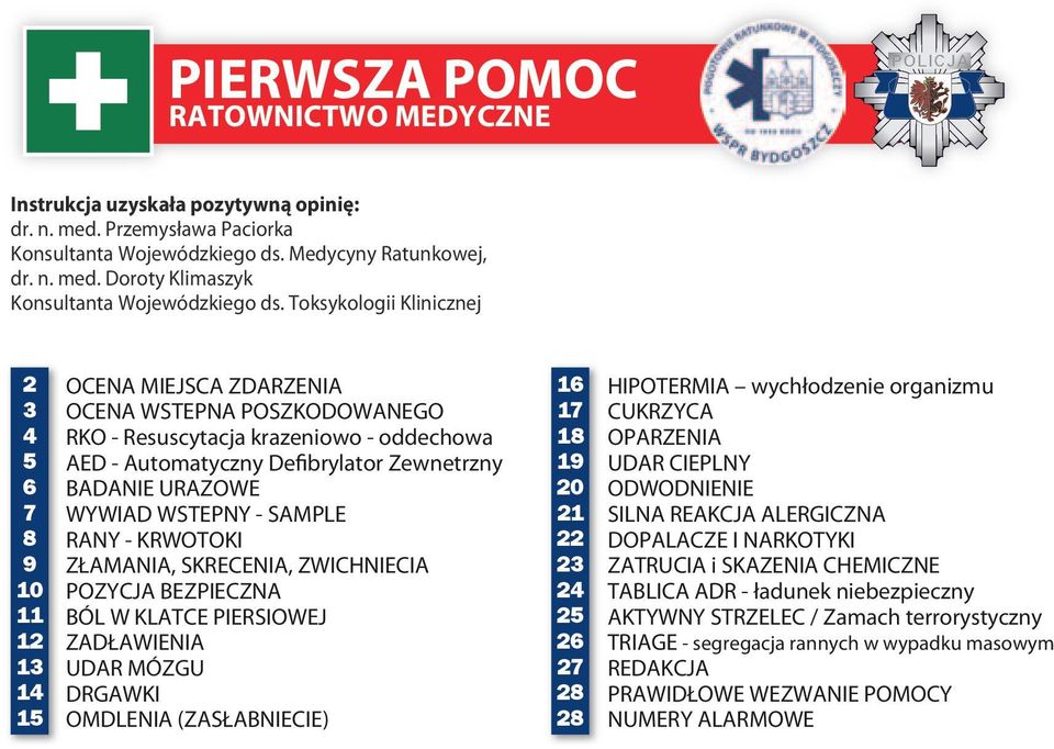 BADANIE URAZOWE WYWIAD WSTEPNY - SAMPLE RANY - KRWOTOKI ZŁAMANIA, SKRECENIA, ZWICHNIECIA POZYCJA BEZPIECZNA BÓL W KLATCE PIERSIOWEJ ZADŁAWIENIA UDAR MÓZGU DRGAWKI OMDLENIA (ZASŁABNIECIE) 16 17 18 19