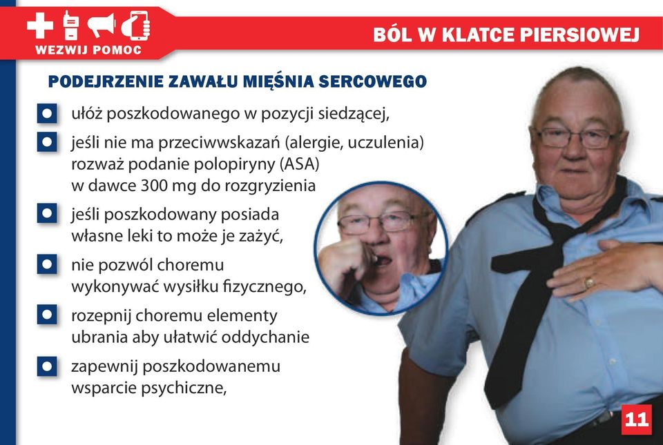 rozgryzienia jeśli poszkodowany posiada własne leki to może je zażyć, nie pozwól choremu wykonywać
