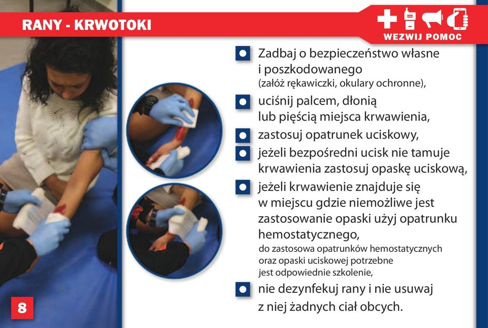 jeżeli krwawienie znajduje się w miejscu gdzie niemożliwe jest zastosowanie opaski użyj opatrunku hemostatycznego, do zastosowa