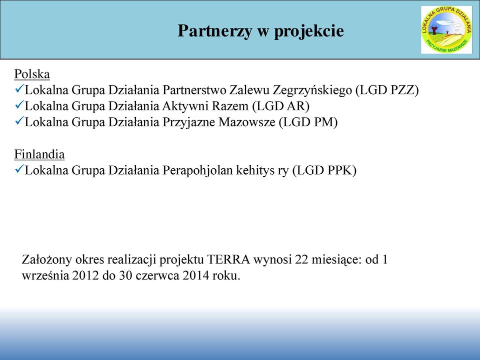 Mazowsze (LGD PM) Finlandia Lokalna Grupa Działania Perapohjolan kehitys ry (LGD PPK)