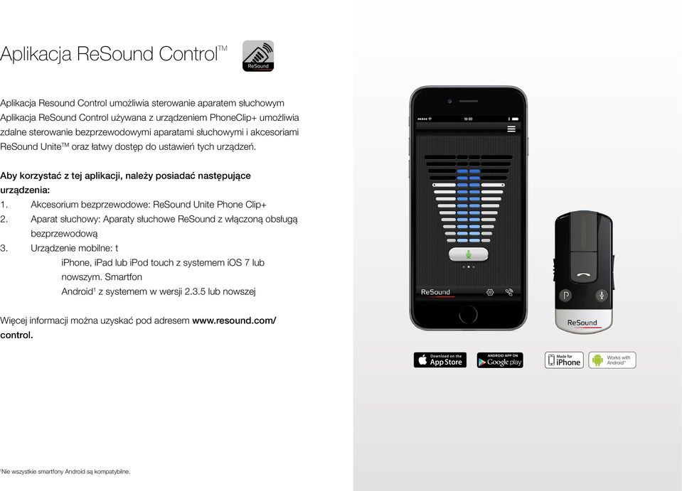 Akcesorium bezprzewodowe: ReSound Unite Phone Clip+ 2. Aparat słuchowy: Aparaty słuchowe ReSound z włączoną obsługą bezprzewodową 3.