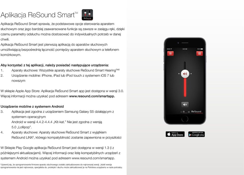 Aplikacja ReSound Smart jest pierwszą aplikacją do aparatów słuchowych umożliwiającą bezpośrednią łączność pomiędzy aparatem słuchowym a telefonem komórkowym.