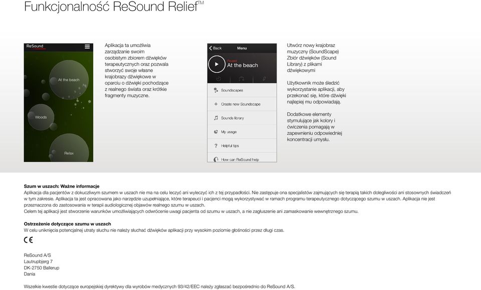 Utwórz nowy krajobraz muzyczny (SoundScape) Zbiór dźwięków (Sound Library) z plikami dźwiękowymi Użytkownik może śledzić wykorzystanie aplikacji, aby przekonać się, które dźwięki najlepiej mu