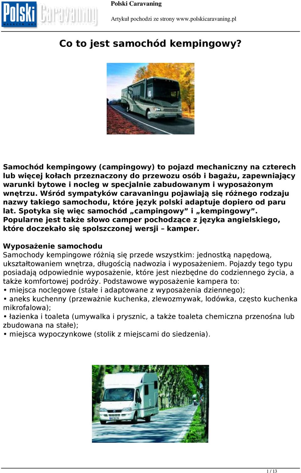 wyposażonym wnętrzu. Wśród sympatyków caravaningu pojawiają się różnego rodzaju nazwy takiego samochodu, które język polski adaptuje dopiero od paru lat.
