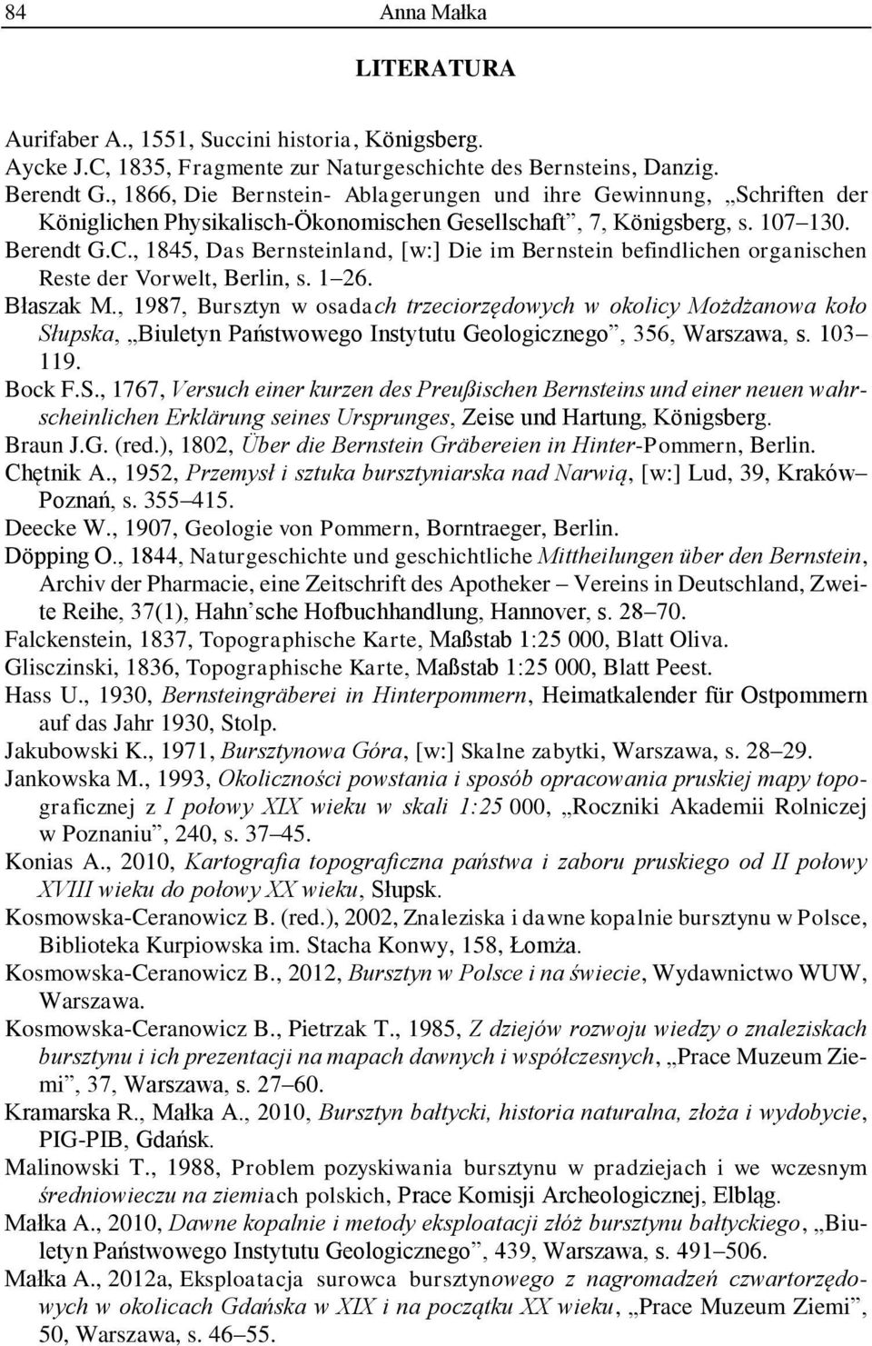 , 1845, Das Bernsteinland, [w:] Die im Bernstein befindlichen organischen Reste der Vorwelt, Berlin, s. 1 26. Błaszak M.