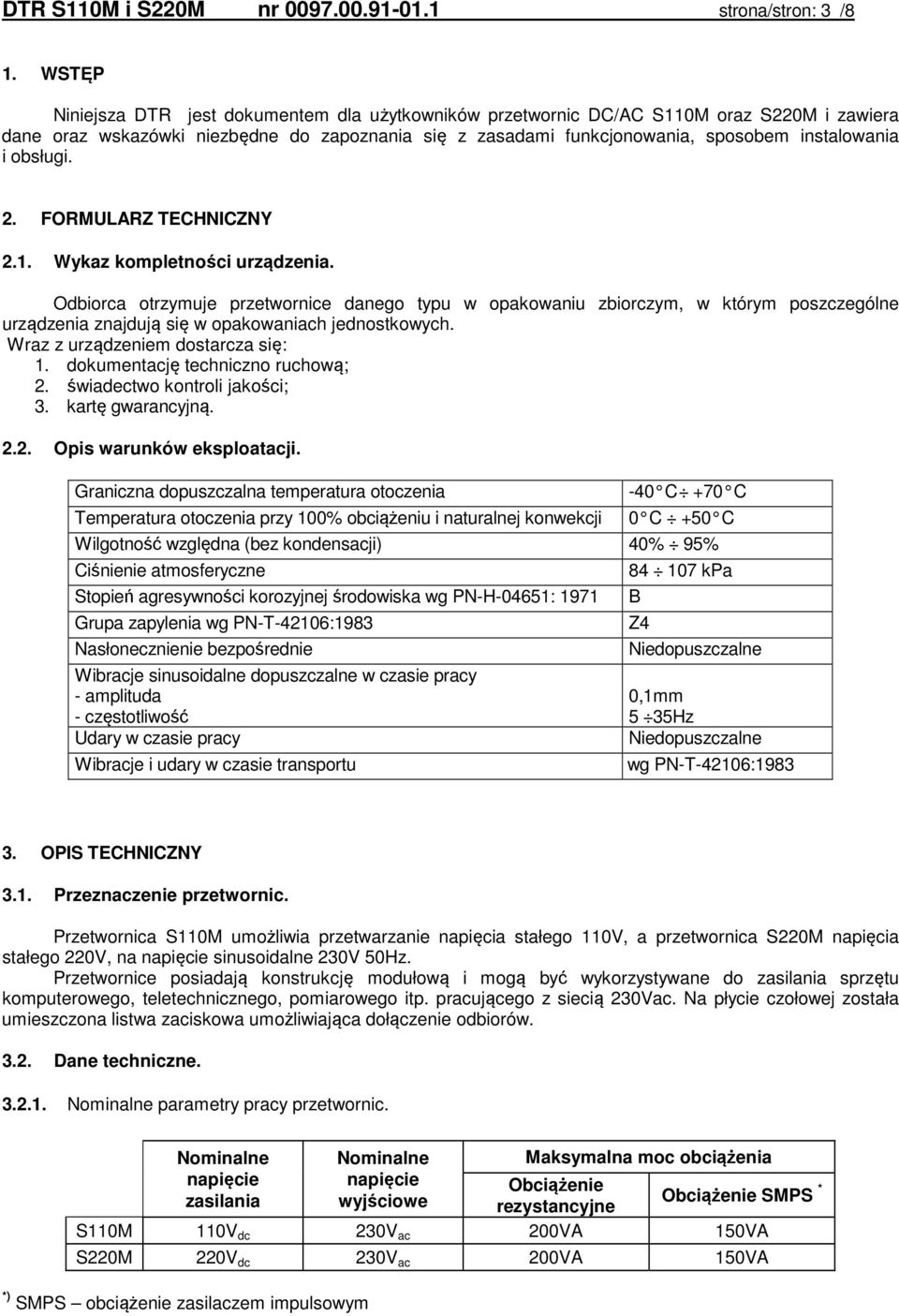 obsługi. 2. FORMULARZ TECHNICZNY 2.1. Wykaz kompletności urządzenia.