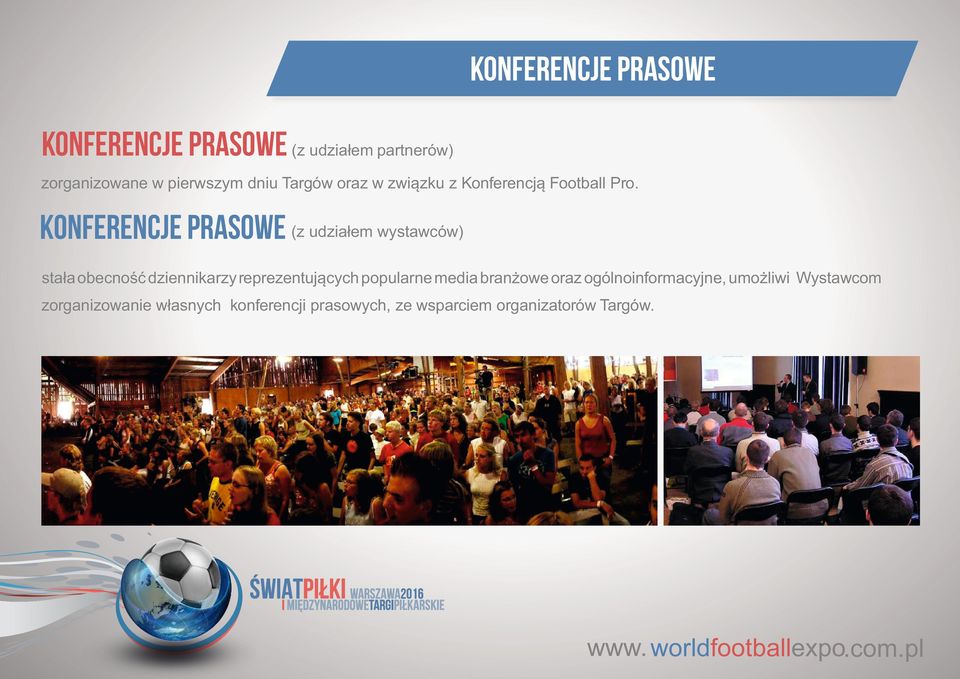 Konferencje prasowe (z udziałem wystawców) stała obecność dziennikarzy reprezentujących