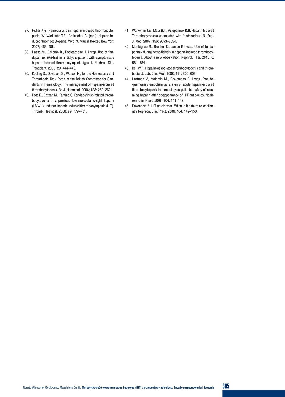 Keeling D., Davidson S., Watson H., for the Hemostasis and Thrombosis Task Force of the British Committee for Sandards in Hematology: The management of heparin-induced thrombocytopenia. Br. J.