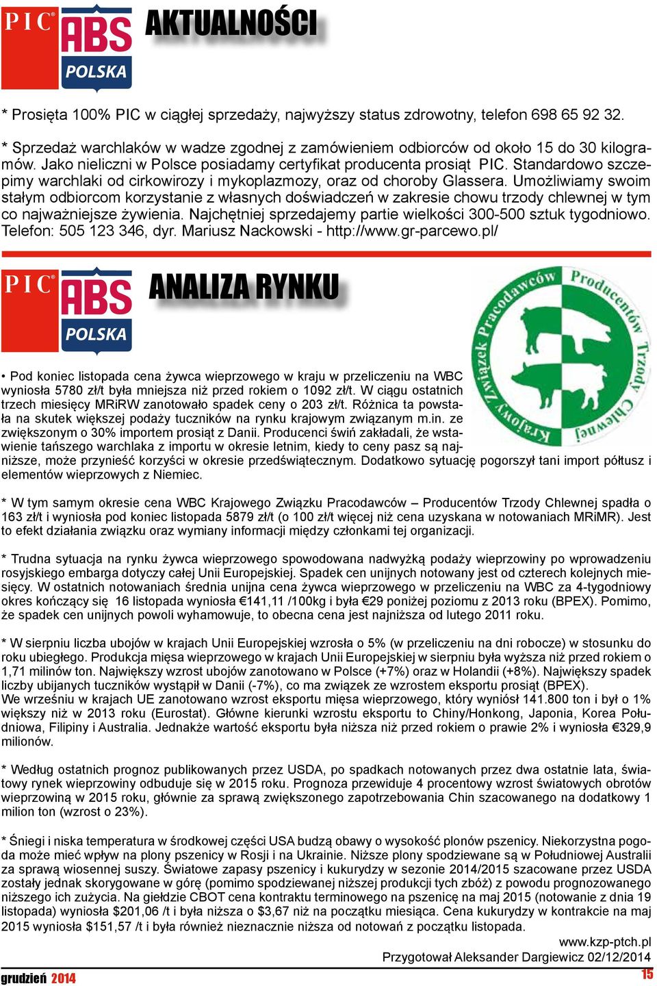 Umożliwiamy swoim stałym odbiorcom korzystanie z własnych doświadczeń w zakresie chowu trzody chlewnej w tym co najważniejsze żywienia. Najchętniej sprzedajemy partie wielkości 00-00 sztuk tygodniowo.
