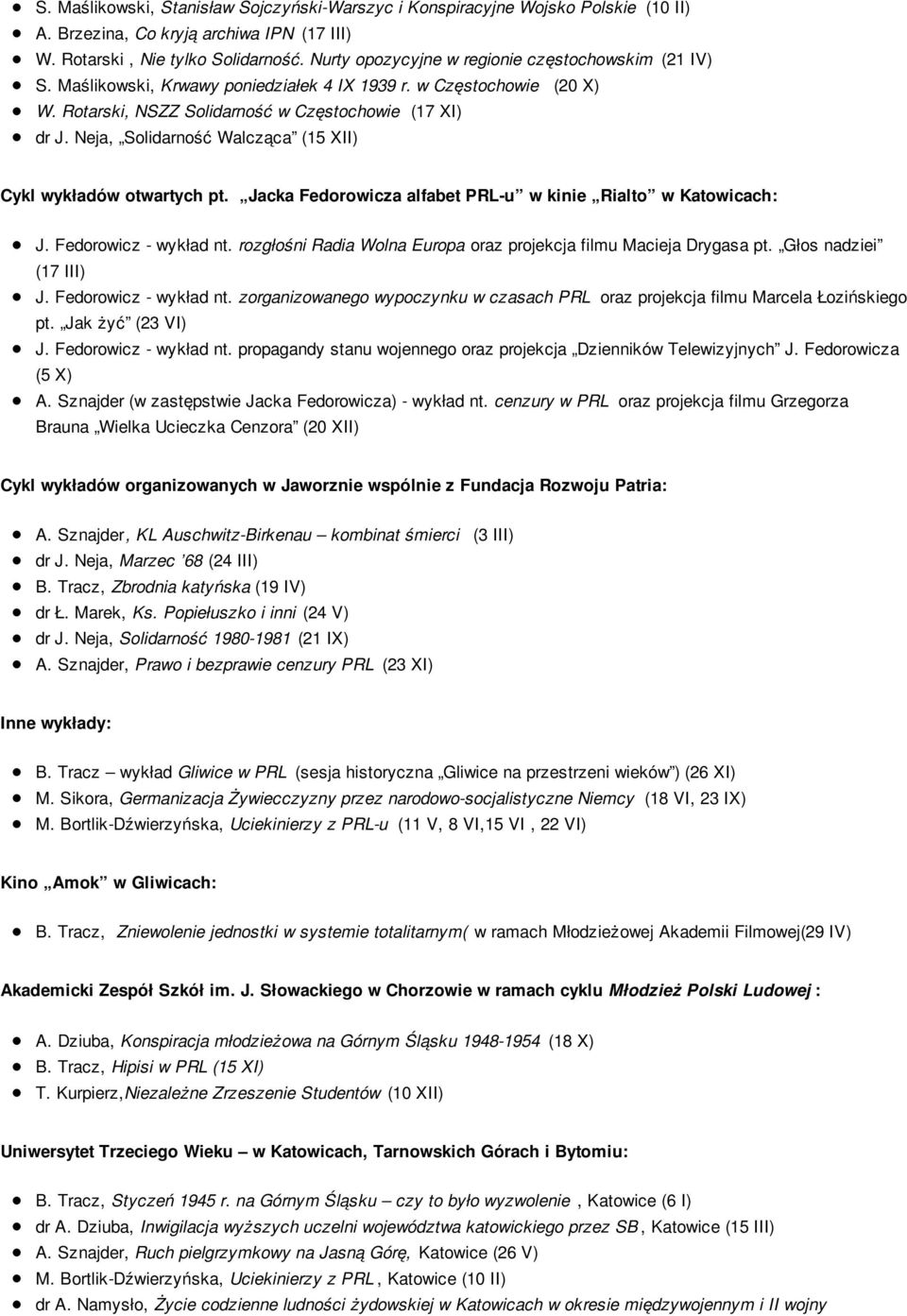 Neja, Solidarność Walcząca (15 XII) Cykl wykładów otwartych pt. Jacka Fedorowicza alfabet PRL-u w kinie Rialto w Katowicach: J. Fedorowicz - wykład nt.