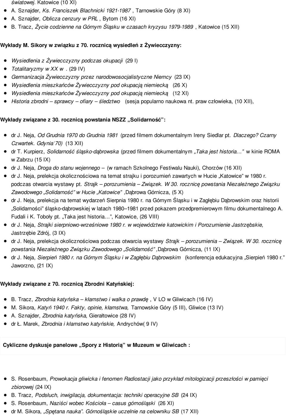 rocznicą wysiedleń z Żywiecczyzny: Wysiedlenia z Żywiecczyzny podczas okupacji (29 I) Totalitaryzmy w XX w.