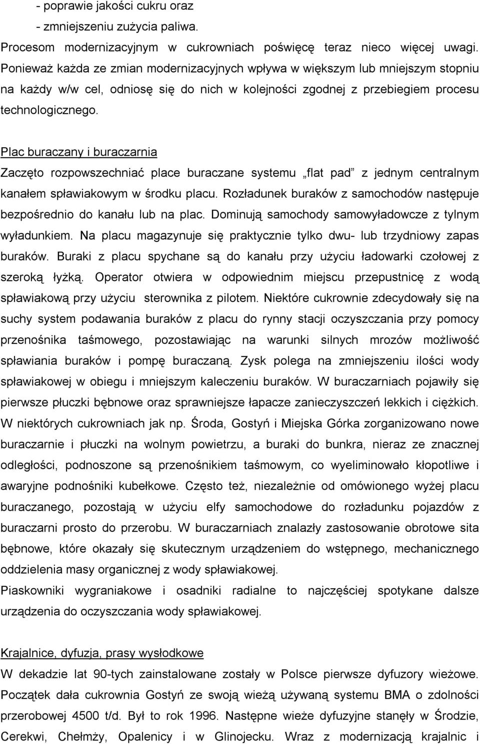 Plac buraczany i buraczarnia Zaczęto rozpowszechniać place buraczane systemu flat pad z jednym centralnym kanałem spławiakowym w środku placu.