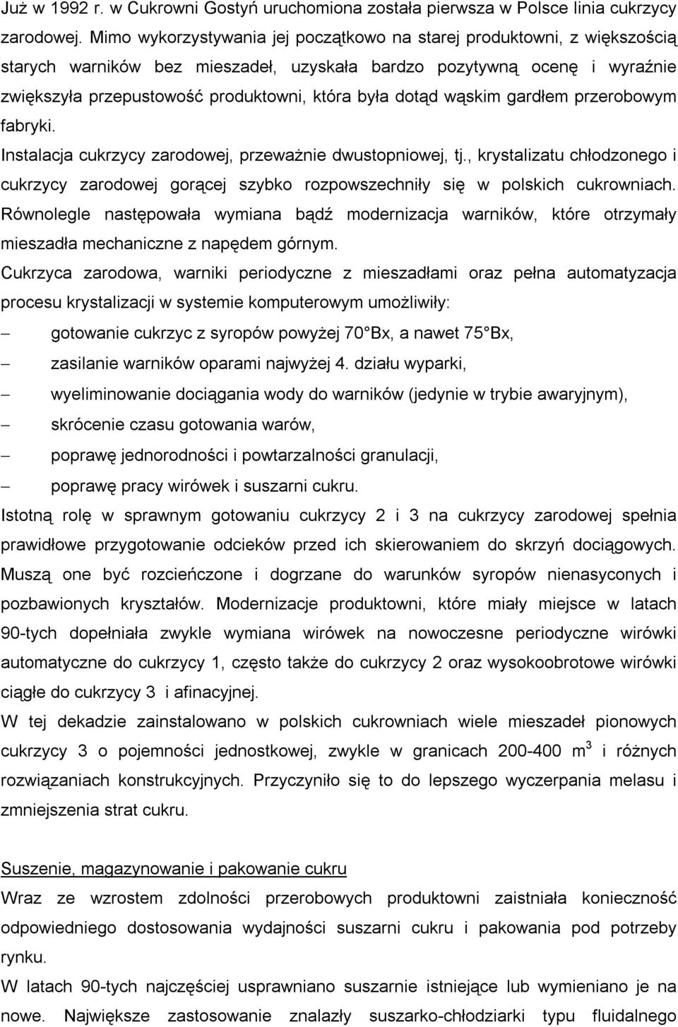 dotąd wąskim gardłem przerobowym fabryki. Instalacja cukrzycy zarodowej, przeważnie dwustopniowej, tj.