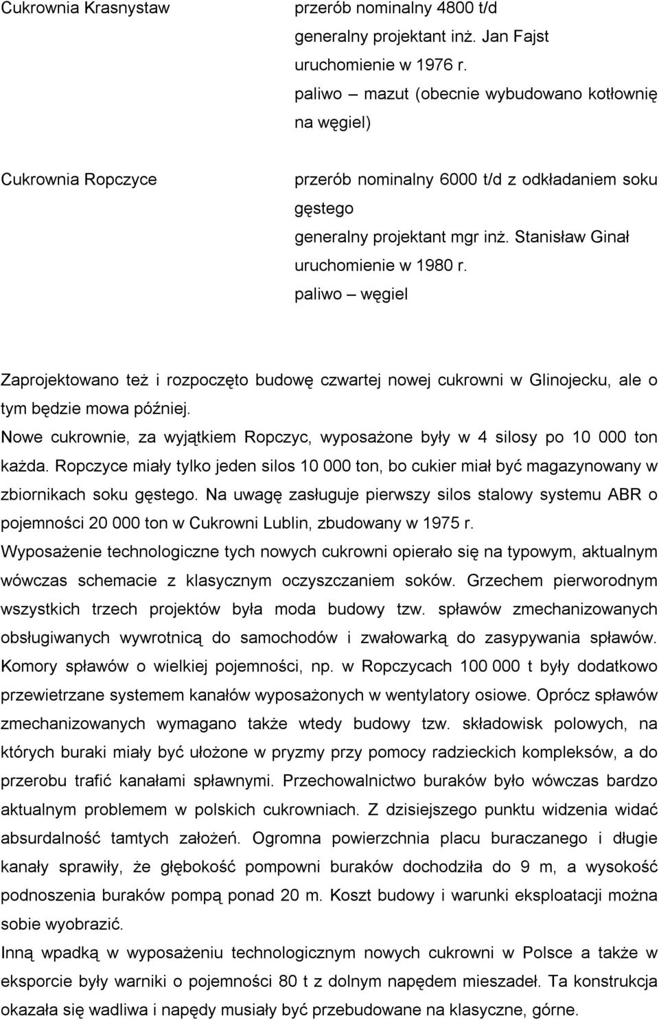 paliwo węgiel Zaprojektowano też i rozpoczęto budowę czwartej nowej cukrowni w Glinojecku, ale o tym będzie mowa później.